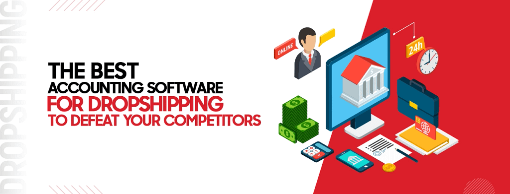 The Best Accounting Software for Dropshipping to Defeat Your Competitors