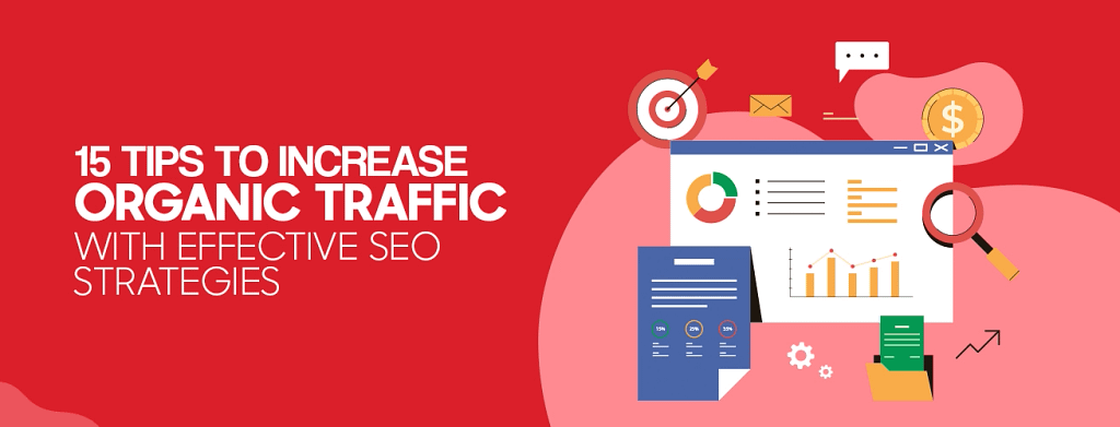 15 Tips to Increase Organic Traffic with Effective SEO Strategies